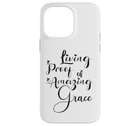 Living Proof of Amazing Grace Case for iPhone 14 Pro Max