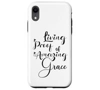 Living Proof of Amazing Grace Case for iPhone XR