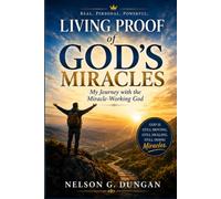 Living Proof of God's Miracles: My Journey with the Miracle-Working God