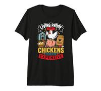 Living Proof that Chickens Become Expensive Funny Homestead Premium T-Shirt