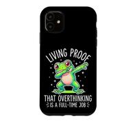 Living Proof That Overthinking Is A Full Time Job Funny Frog Case for iPhone 11