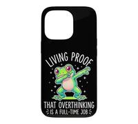 Living Proof That Overthinking Is A Full Time Job Funny Frog Case for iPhone 13 Pro