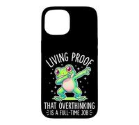 Living Proof That Overthinking Is A Full Time Job Funny Frog Case for iPhone 15