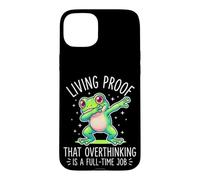 Living Proof That Overthinking Is A Full Time Job Funny Frog Case for iPhone 15 Plus