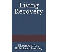 Living Recovery: Discussions for a Bible-Based Recovery: 1