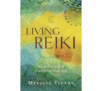 Living Reiki: Heal Yourself and Transform Your Life