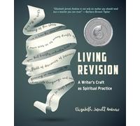 Living Revision: A Writer's Craft as Spiritual Practice