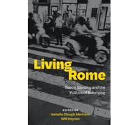 Living Rome : Space, Identity, and the Politics of Belonging