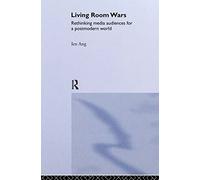 Living Room Wars: Rethinking Media Audiences for a Postmodern World