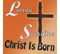 Living Sacrifice - Christ Is Born