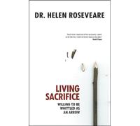 Living Sacrifice : Willing to be Whittled as an Arrow