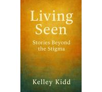 Living Seen: Beyond the Stigma