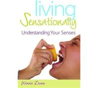 Living Sensationally: Understanding Your Senses
