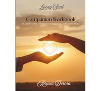 Living Sent: The Commissioned Life Companion Workbook: A Guided Journey of Reflection, Engagement, and Transformation