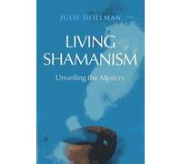 Living Shamanism: Unveiling the Mystery