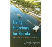 Living Shorelines for Florida : A Practical Guide for Building Coastal Resilience