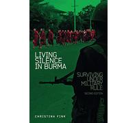 Living Silence in Burma: Surviving under Military Rule