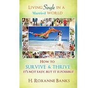 Living Single in a Married World How to Survive and Thrive It's Not Easy, But It Is Possible!