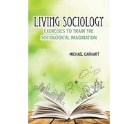Living Sociology: Exercises to Train the Sociological Imagination