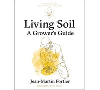 Living Soil A Grower’s Guide by Jean-Martin Fortier (Paperback Book)