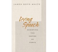 Living Speech: Resisting the Empire of Force