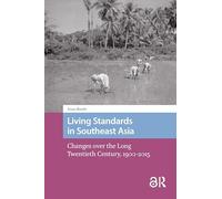 Living Standards in Southeast Asia: Changes over the Long Twentieth Century, 1900-2015 (Transforming Asia)