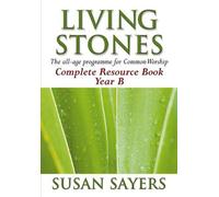 Living Stones - Complete Resource Book Year B: The Bestselling All-Age Programme for Common Worship