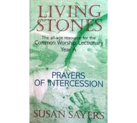 Living Stones: Prayers of Intercessions - The All-age Resource for the Common Worship Lectionary - Year A