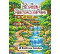 Living Structures Left-Handed Edition: Organic Architecture Coloring Book for Adults Featuring Nature-Inspired Buildings, Flowing Architectural Forms, ... and Creative Coloring (Living Worlds)
