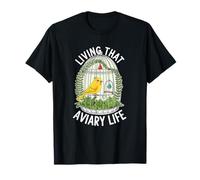 Living That Aviary Life Funny Canary Lover T-Shirt