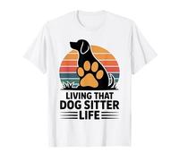 Living that Dog Sitter Life Funny Pet Sitting Dog Walker T-Shirt