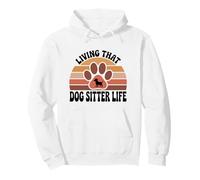 Living That Dog Sitter Life Funny Pet Sitting Pullover Hoodie