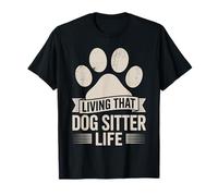 Living that Dog Sitter Life Funny Pet Sitting T-Shirt