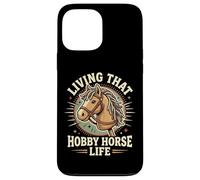 Living That Hobby Horse Life Case for iPhone 13 Pro Max
