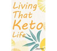 Living That keto Life: Track And Plan Your Meals Weekly (52 Week Food Planner / Diary / Log / Journal / Calendar) Meal Prep And Planning Grocery List