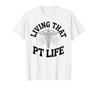 Living that PT Life Physical Therapy Physical Therapist T-Shirt