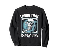 Living That X-Ray Life Funny Skeleton Radiology Humor Sweatshirt