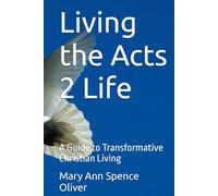 Living the Acts 2 Life: A Guide to Transformative Christian Living