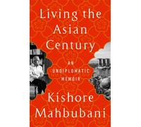 Living the Asian Century by Kishore Mahbubani (Paperback Book)