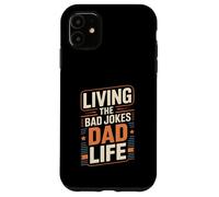 Living The Bad Jokes Dad Life Everyday Humor Case for iPhone 11