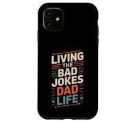 Living The Bad Jokes Dad Life Everyday Humor Case for iPhone 11