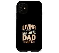 Living The Bad Jokes Dad Life Everyday Humor Case for iPhone 11