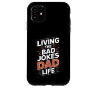 Living The Bad Jokes Dad Life Everyday Humor Case for iPhone 11