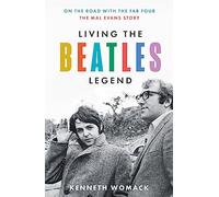 Living the Beatles Legend: On the Road with the Fab Four - The Mal Evans Story (Hardback) - Kenneth Womack Book
