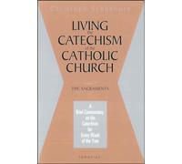 Living the Catechism of the Catholic Church: Sacraments Vol 2