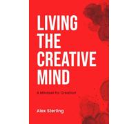 Living the Creative Mind: A Mindset for Creation