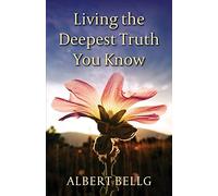 Living the Deepest Truth You Know