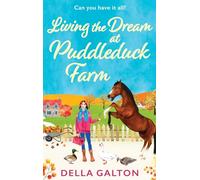 Living the Dream at Puddleduck Farm: A heartwarming, uplifting, romantic read from Della Galton (Puddleduck Farm, 4)