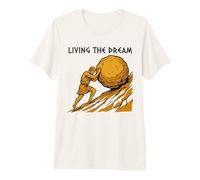 Living The Dream Funny Sisyphus Work Sarcasm Boring Job Premium T-Shirt
