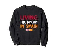 Living The Dream In Spain - Funny British Expat Sunshine Sweatshirt